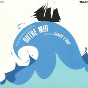 Garage A Trois - Outre Mer (2005)