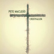 Pete Macleod - Crestfallen (2016)