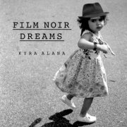 Kyra Alana - Film Noir Dreams (2021)