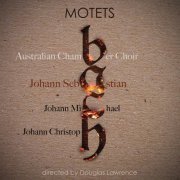 Australian Chamber Choir - Bach Motets (2013) [Hi-Res]