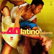 VA - Top 40 Latino Caliente - The Ultimate Top 40 Collection [2CD Set] (2019)