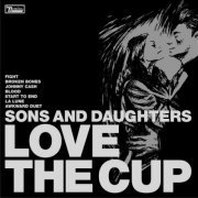 Sons & Daughters - Love The Cup (2004) [CD-Rip]