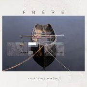 Frere - Running Water (2023) Hi Res