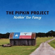 The Pipkin Project - Nothin' Too Fancy (2025) [Hi-Res]