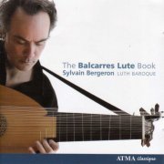 Sylvain Bergeron - Lute Music (The Balcarres Lute Book - A 17th Century Scottish Manuscript) (Bergeron) (2008)