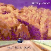 Spur 327 Band - West Texas Roots (2021)