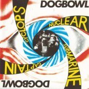 Dogbowl - Cyclops Nuclear Submarine Captain (1991)