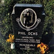 Phil Ochs ‎– Rehearsals For Retirement (Reissue) (1969/1990)