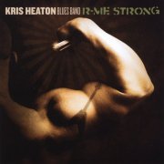 Kris Heaton Blues Band - R-Me Strong (2009)