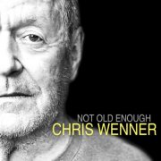 Chris Wenner - Not Old Enough (2025)