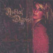 Ashley Davis – Closer to You (2004)