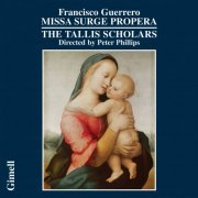 The Tallis Scholars & Peter Phillips - Francisco Guerrero: Missa Surge propera & motets (2006) [Hi-Res]