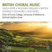 The Choir of Trinity College, Melbourne & Michael Leighton Jones - British Choral Music (2012)