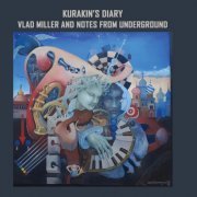 Vlad Miller and Notes From Underground - Kurakin's Diary (2022)
