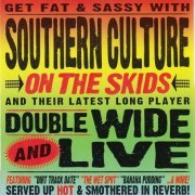 Southern Culture on the Skids - Doublewide and Live (2006)