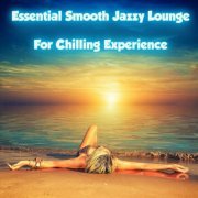 VA - Essential Smooth Jazzy Lounge for Chilling Experience (2023)