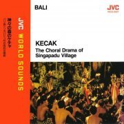 Kecak Party Of Singapadu Village - Kecak: The Choral Drama (1990) [JVC World Sounds]