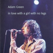 Adam Green - In Love With A Girl With No Legs (2004)