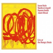 Damon Smith, Marilyn Crispell, Jason Stein & Adam Shead - Live at the Hungry Brain (Live) (2025)