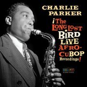 Charlie Parker - Afro Cuban Bop: The Long Lost Bird Live Recordings (2023)