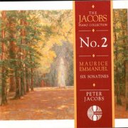 Peter Jacobs - Maurice Emmanuel: Six Sonatines - The Jacobs Piano Collection - N°2 (2005)