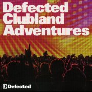 VA - Defected Clubland Adventures - 10 Years In The House Volume 2 [3CD] (2009)