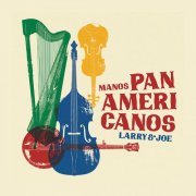 Larry & Joe - Manos Panamericanos (2025) [Hi-Res]