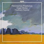 Friedhelm Flamme - Hieronymous Praetorius: Organ Works (2012)