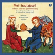 Ensemble Für Fruhe Musik Augsburg - Mein traut gesell: Secular Songs of the Late Minnesang (2020)