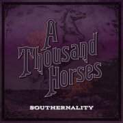 A Thousand Horses - Southernality (2015) FLAC