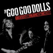 The Goo Goo Dolls - Greatest Hits Volume One - The Singles (2007) [Hi-Res]