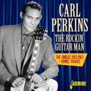 Carl Perkins - The Rockin' Guitar Man - The Singles 1955-62 + Bonus (2016)