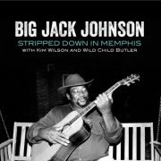 Big Jack Johnson - Stripped Down In Memphis (2022)