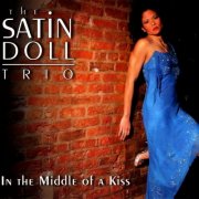 Satin Doll Trio - In the Middle of a Kiss (2006)