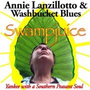 Annie Lanzillotto, Washbucket Blues - Swampjuice: Yankee with a Southern Peasant Soul (2016) [Hi-Res]