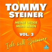 Tommy Steiner - Meine Lieder, mein Leben, Vol. (3) (Ich will Sommer) (2025)