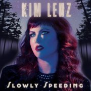 Kim Lenz - Slowly Speeding (2019)