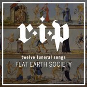 Flat Earth Society - R.I.P (Twelve Funeral Songs) (2022)