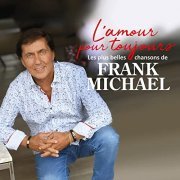 Frank Michael - L'amour pour toujours (Les plus belles chansons de Frank Michael) (2021)