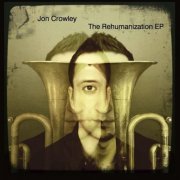 Jon Crowley - The Rehumanization EP (2014) FLAC