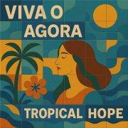 Tropical Hope - Viva O Agora (2025)
