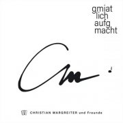 Christian Margreiter und Freunde - Gmiatlich aufgmacht (2024/2025)