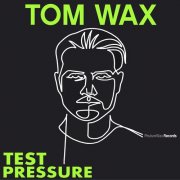Tom Wax - Test Pressure (2026)