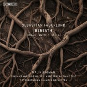 Simon Crawford-Philips, Kungsbacka Piano Trio, Ostrobothnian Chamber Orchestra, Malin Broman - Fagerlund: Beneath (2026) [Hi-Res]
