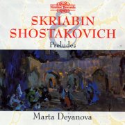 Marta Deyanova - Skriabin & Shostakovich: Preludes for Piano (2006)