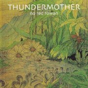 Thundermother - No Red Rowan (Reissue) (1970-71/1995)