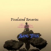 Sang Titus - Pixelated Reveries (2024)