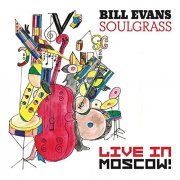 Bill Evans - Soulgrass Live In Moscow (2013)