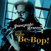 Pasquale Grasso - Solo Be-Bop! (2025) Hi-Res