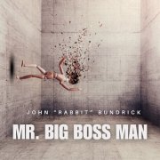 John "Rabbit" Bundrick - Mr. Big Boss Man (2026)